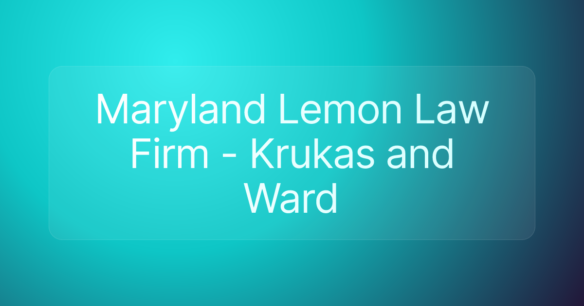 Maryland Lemon Law Firm - Krukas and Ward