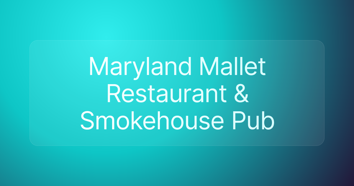 Maryland Mallet Restaurant & Smokehouse Pub