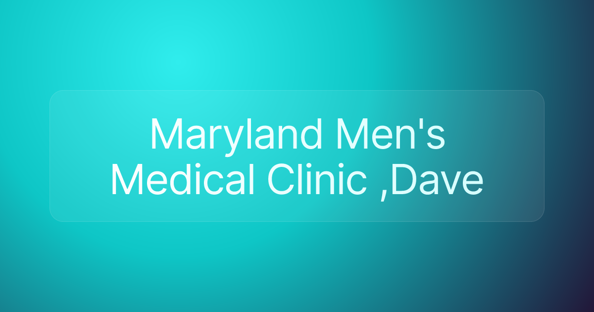 Maryland Men's Medical Clinic ,Dave