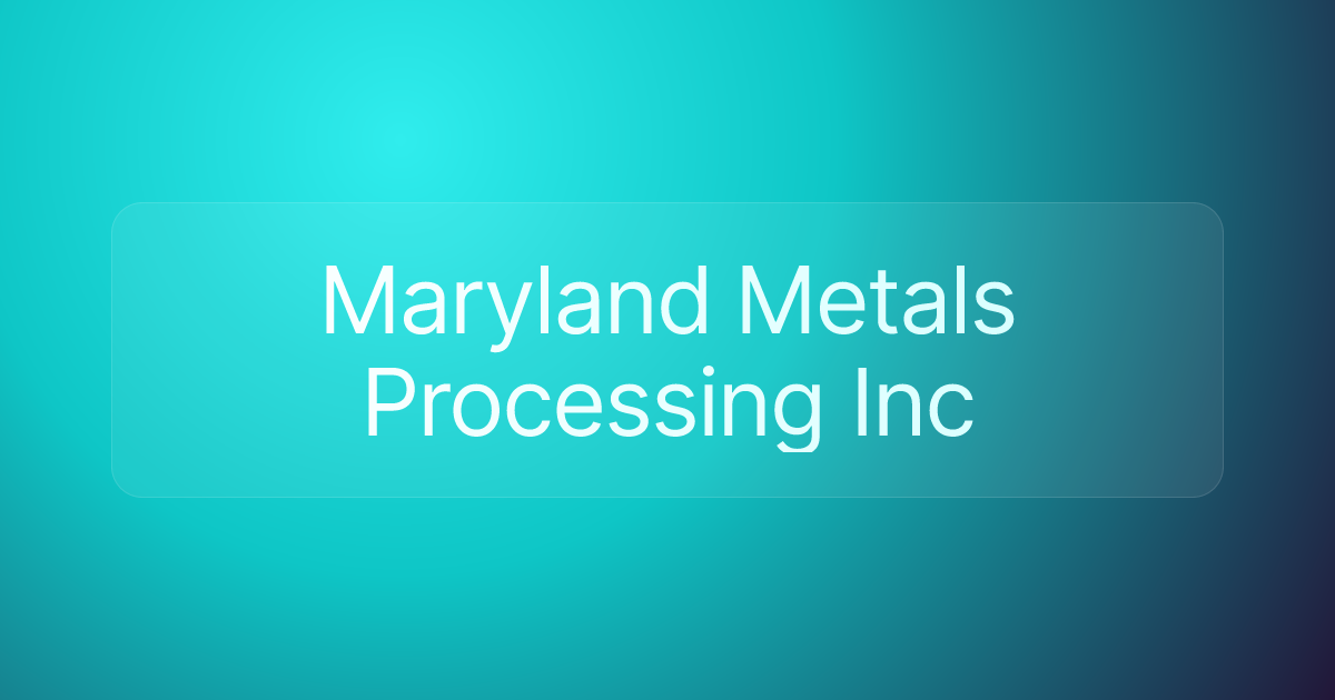Maryland Metals Processing Inc