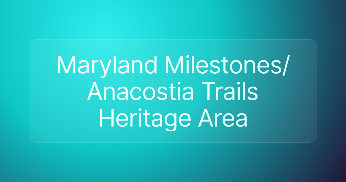 Maryland Milestones/Anacostia Trails Heritage Area