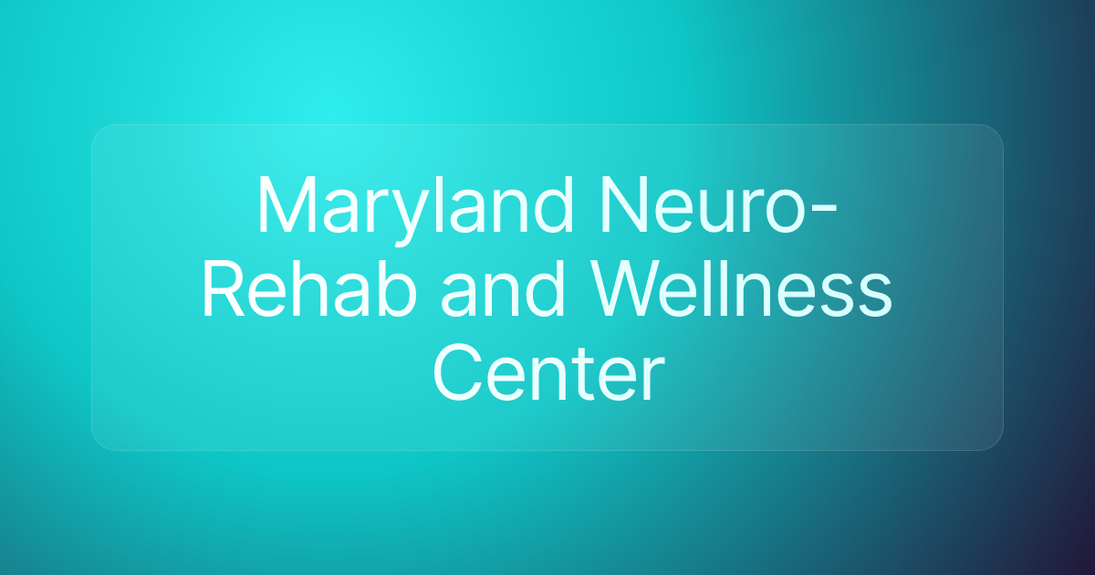 Maryland Neuro-Rehab and Wellness Center