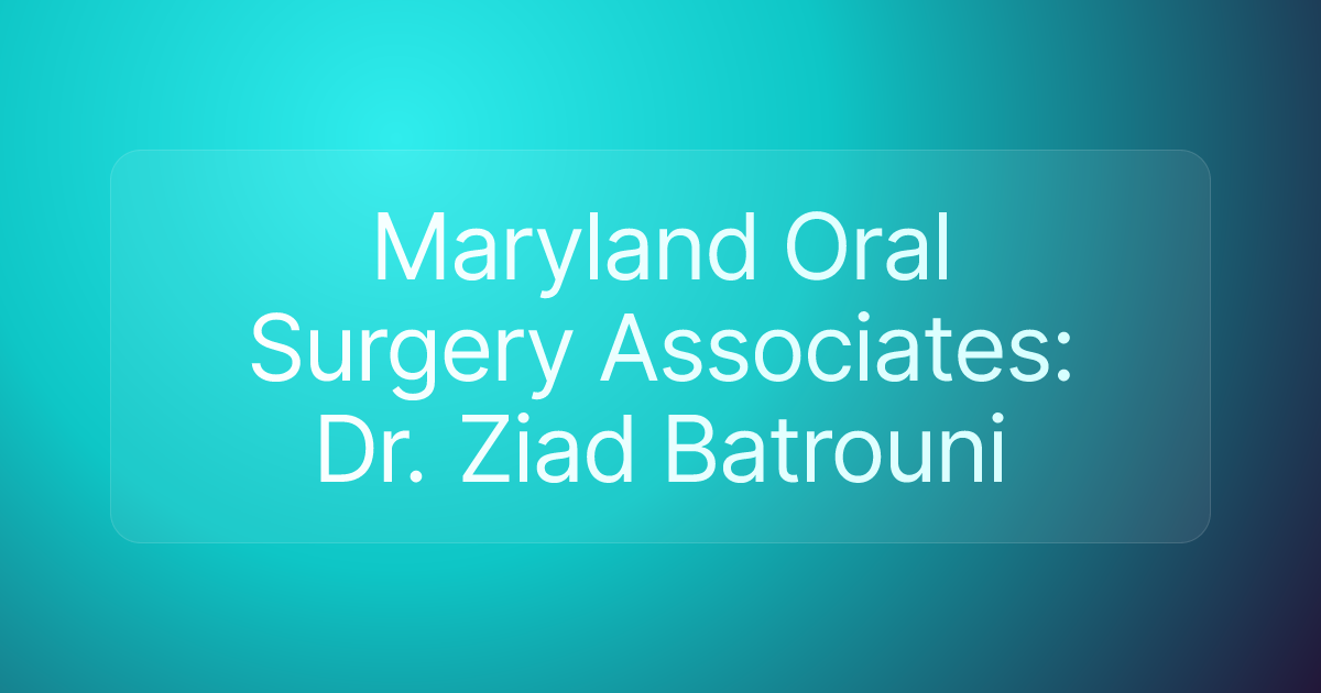 Maryland Oral Surgery Associates: Dr. Ziad Batrouni