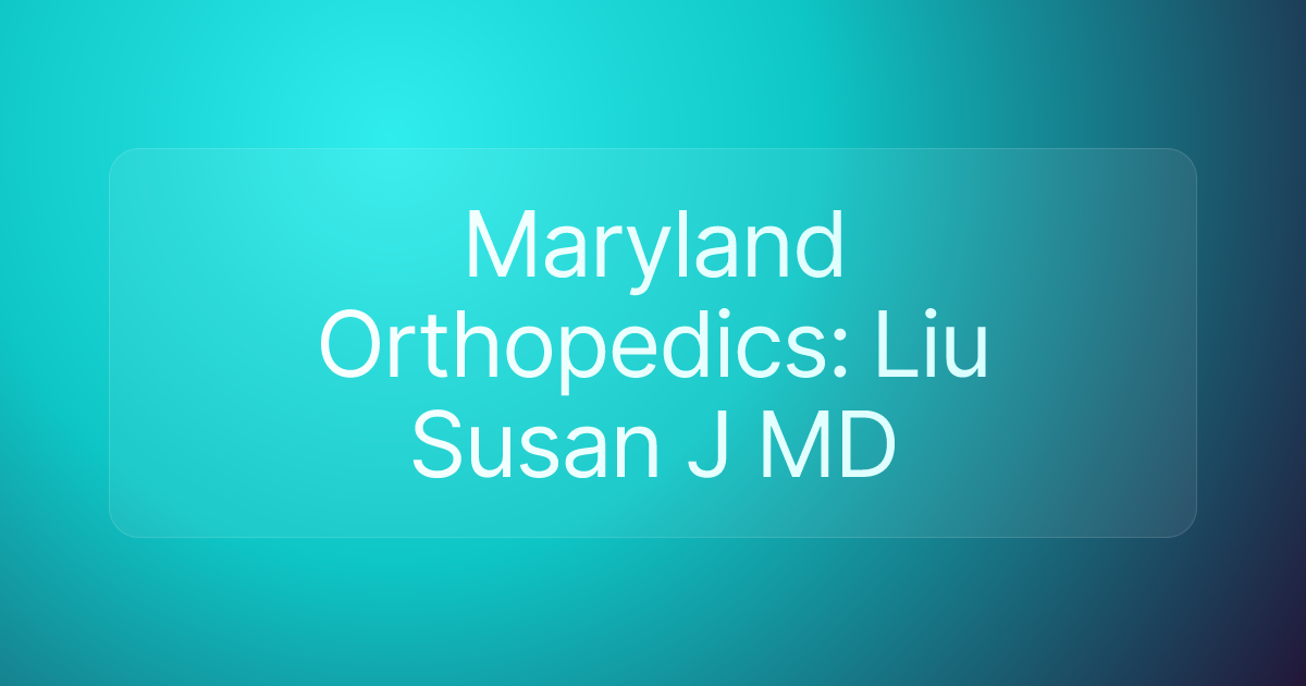 Maryland Orthopedics: Liu Susan J MD