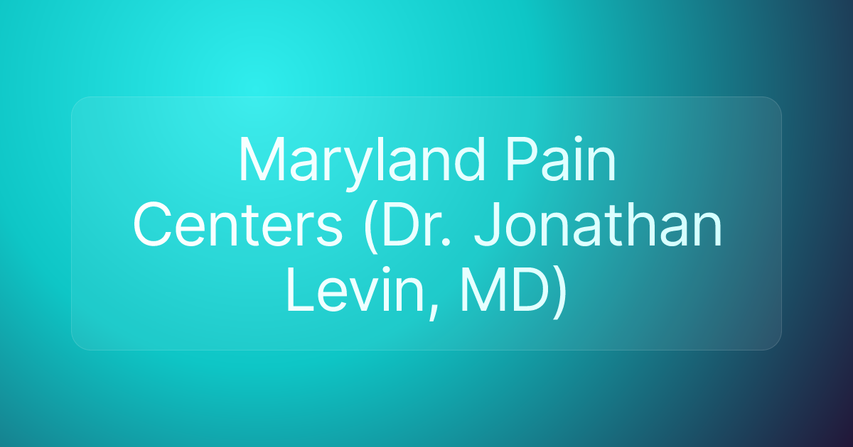 Maryland Pain Centers (Dr. Jonathan Levin, MD)