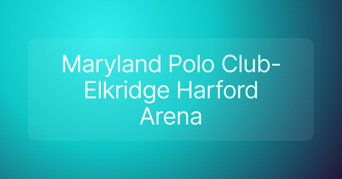 Maryland Polo Club-Elkridge Harford Arena