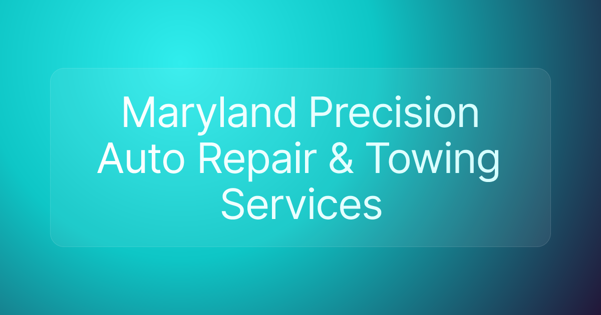 Maryland Precision Auto Repair & Towing Services