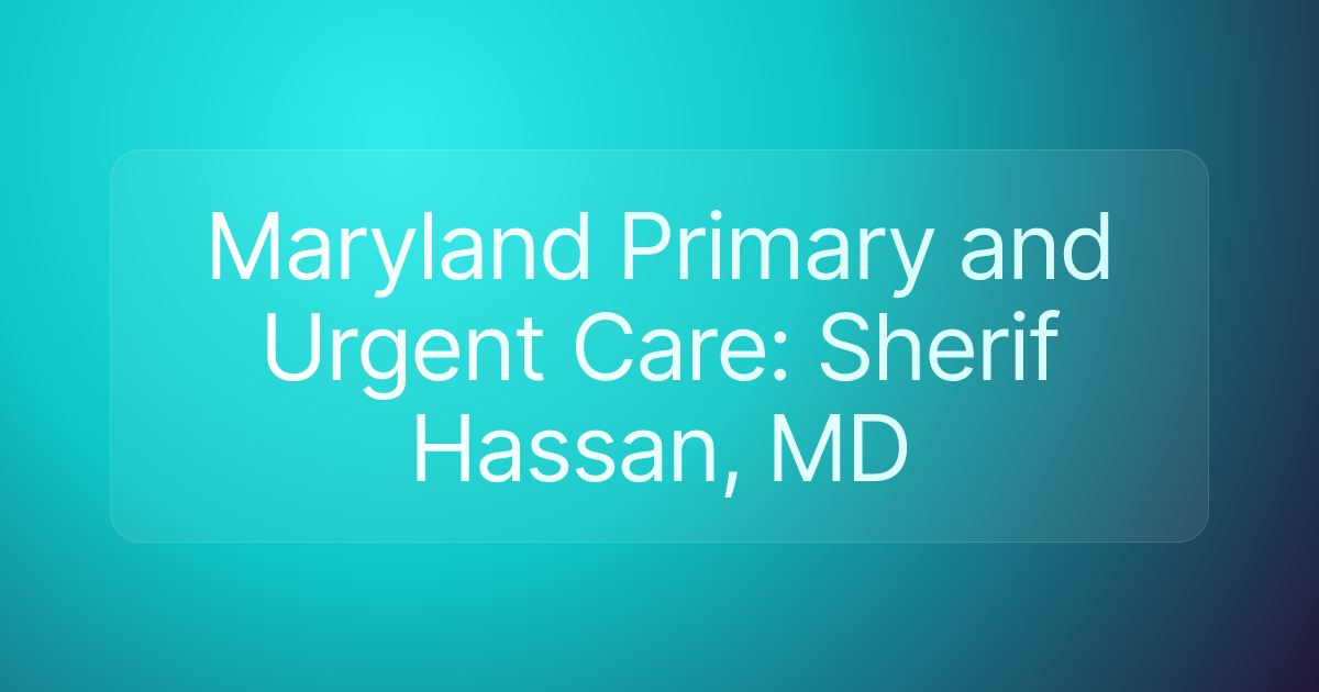 Maryland Primary and Urgent Care: Sherif Hassan, MD