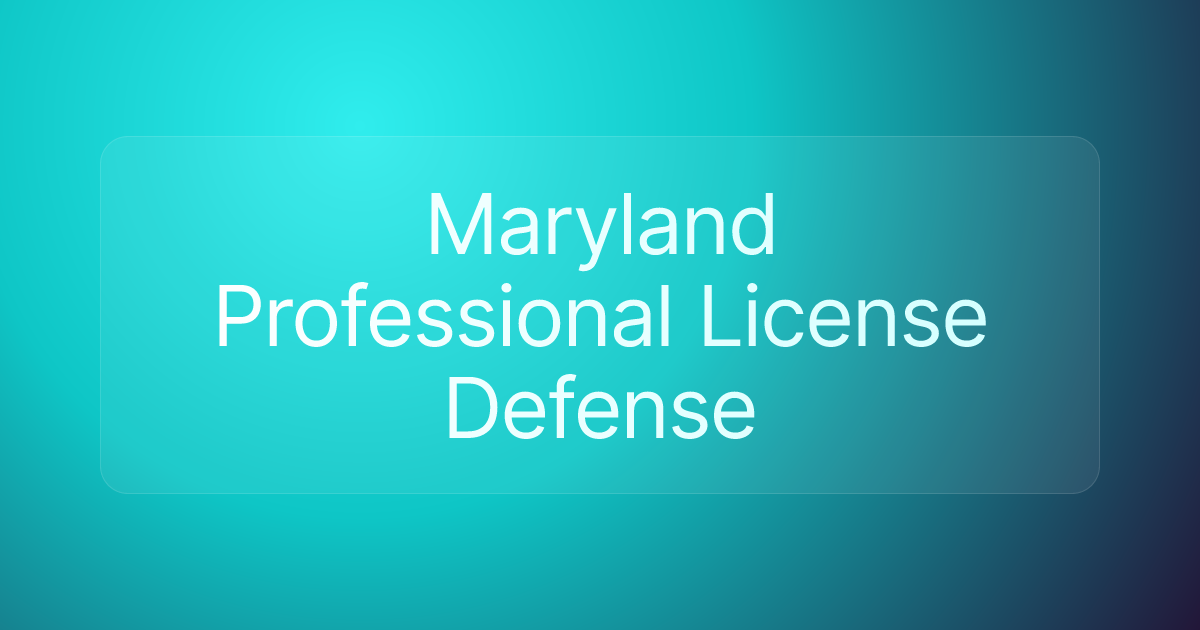 Maryland Professional License Defense