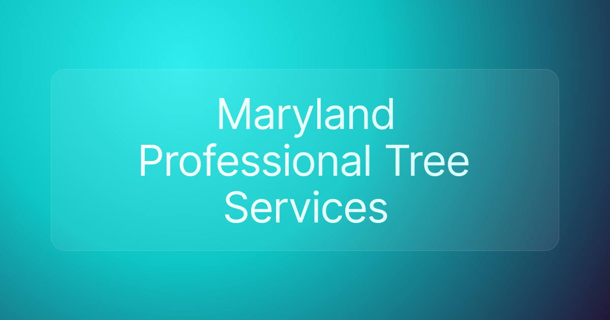 Maryland Professional Tree Services