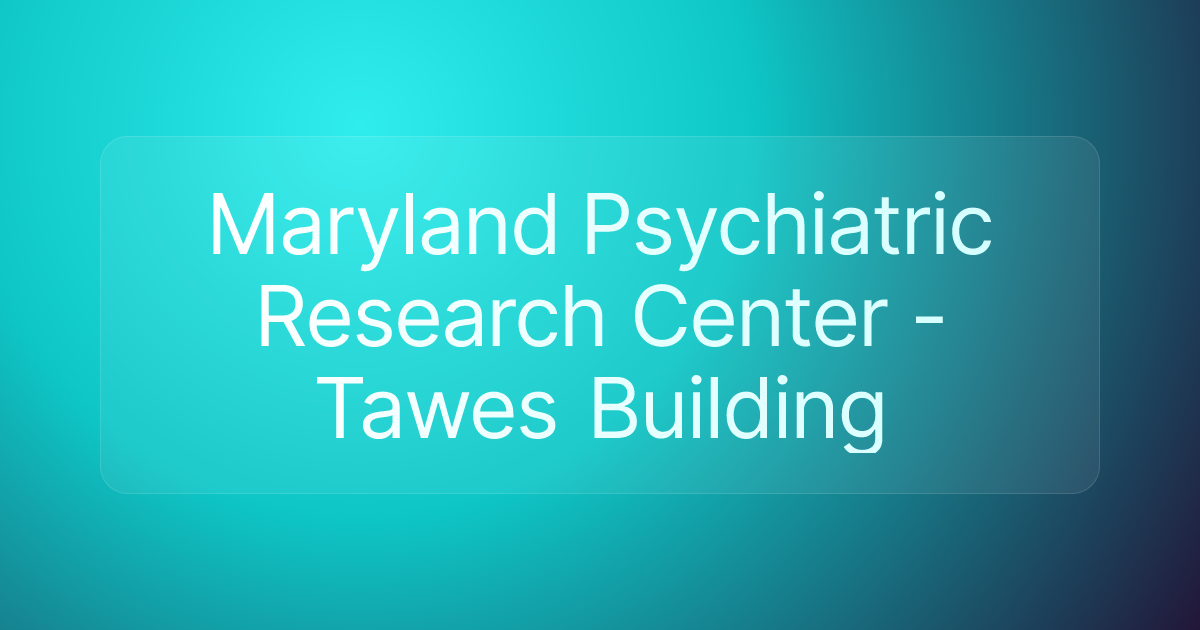 Maryland Psychiatric Research Center - Tawes Building