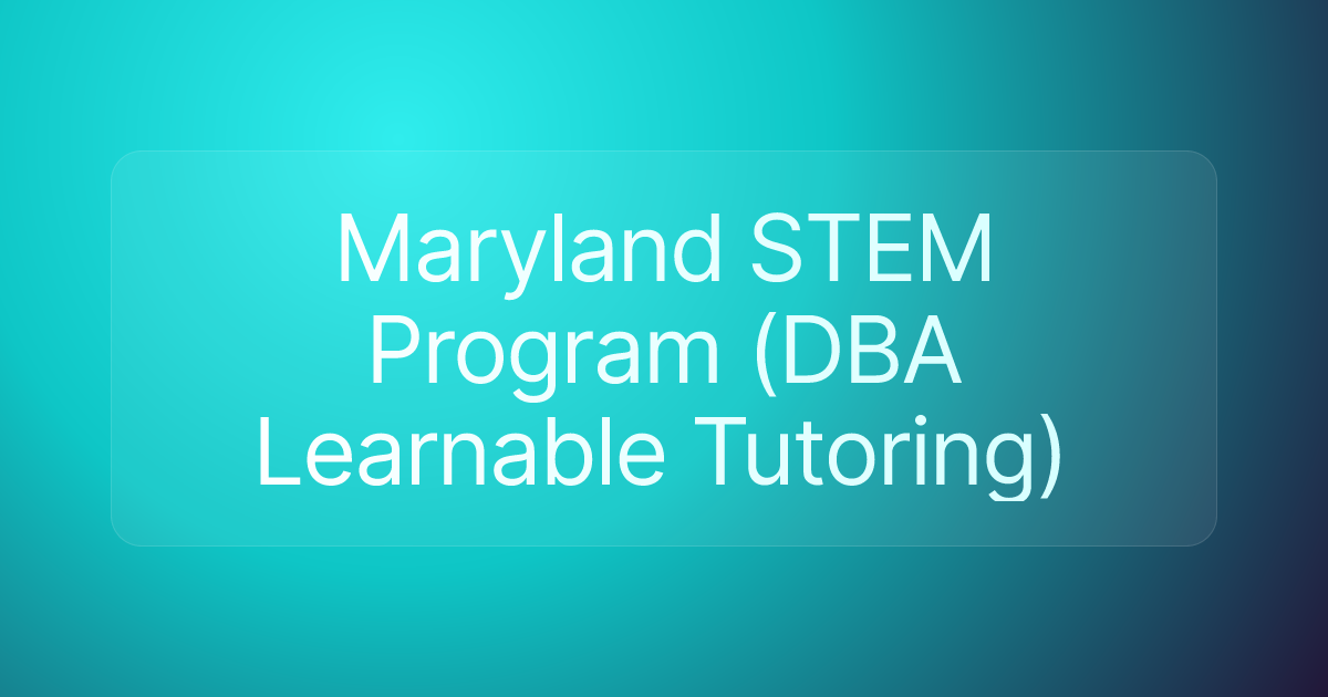 Maryland STEM Program (DBA Learnable Tutoring)