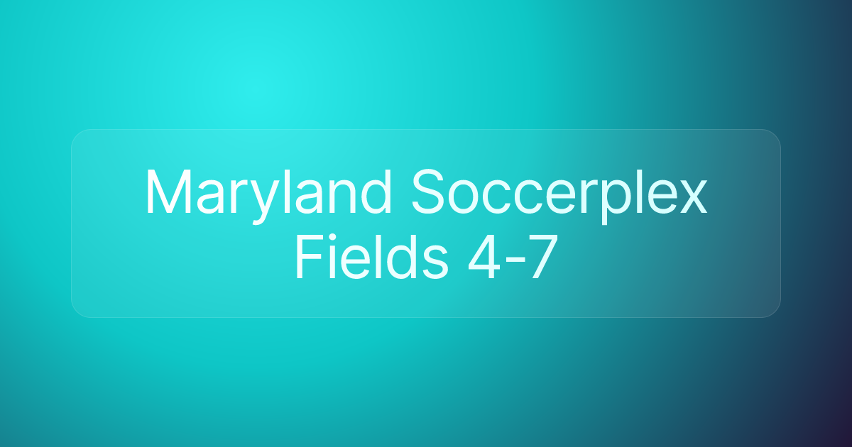 Maryland Soccerplex Fields 4-7
