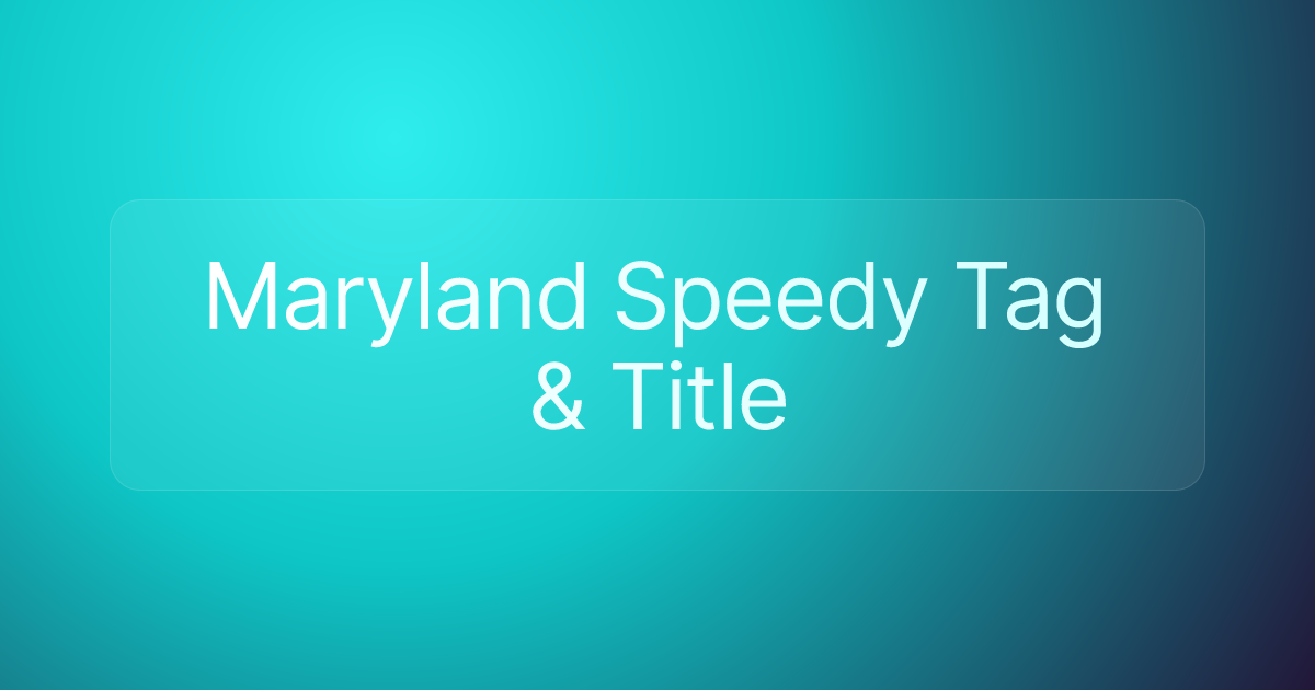 Maryland Speedy Tag & Title
