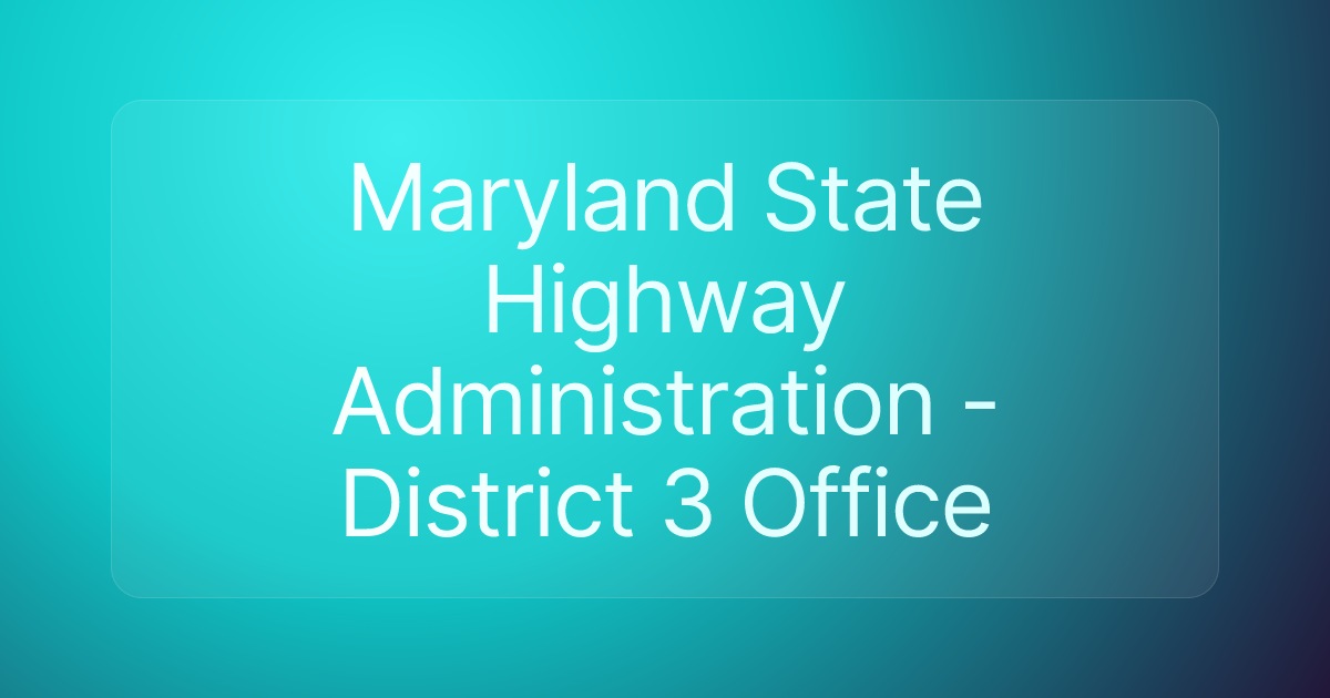 Maryland State Highway Administration - District 3 Office