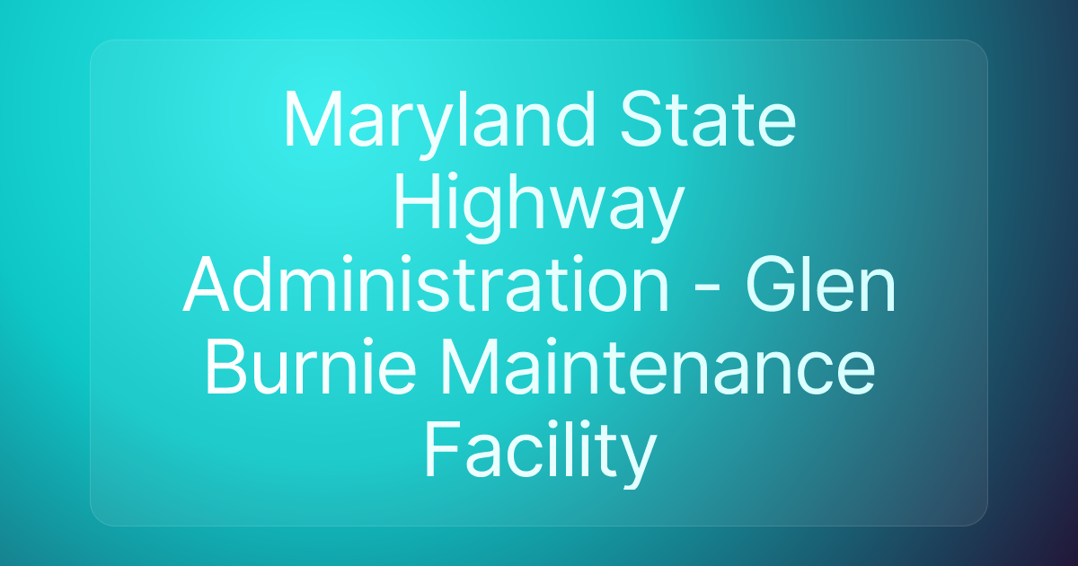Maryland State Highway Administration - Glen Burnie Maintenance Facility