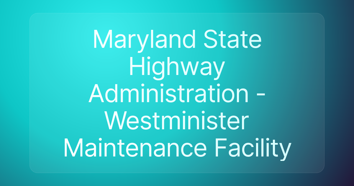Maryland State Highway Administration - Westminister Maintenance Facility