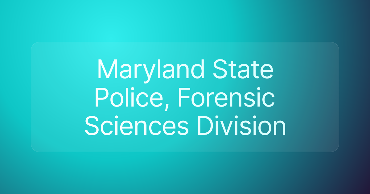 Maryland State Police, Forensic Sciences Division