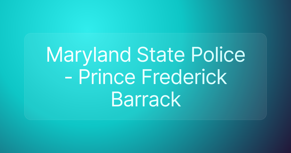 Maryland State Police - Prince Frederick Barrack