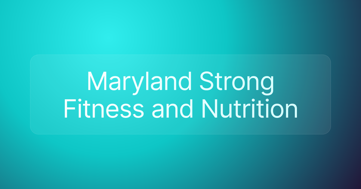 Maryland Strong Fitness and Nutrition