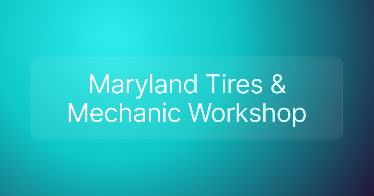 Maryland Tires & Mechanic Workshop