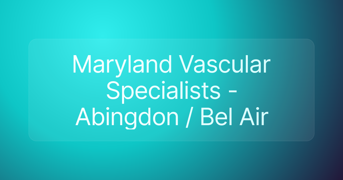 Maryland Vascular Specialists - Abingdon / Bel Air