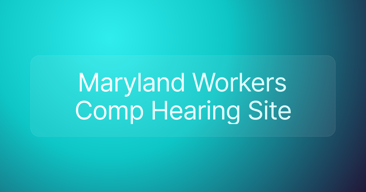 Maryland Workers Comp Hearing Site