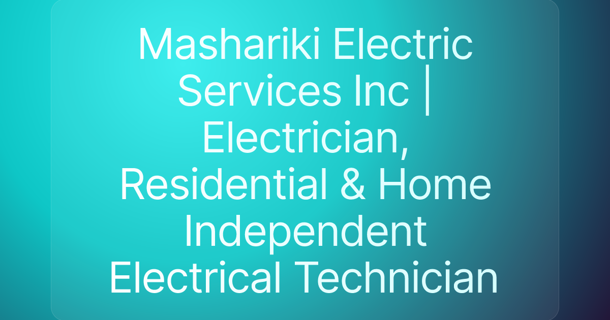 Mashariki Electric Services Inc | Electrician, Residential & Home Independent Electrical Technician