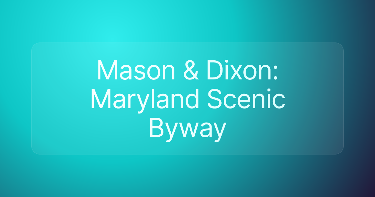 Mason & Dixon: Maryland Scenic Byway