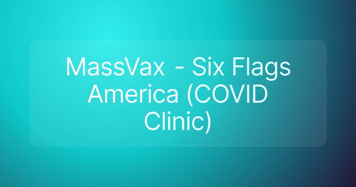 MassVax - Six Flags America (COVID Clinic)