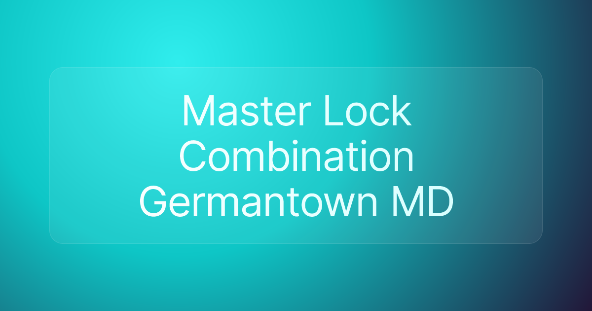 Master Lock Combination Germantown MD