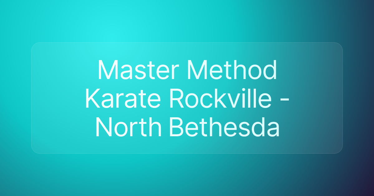 Master Method Karate Rockville - North Bethesda