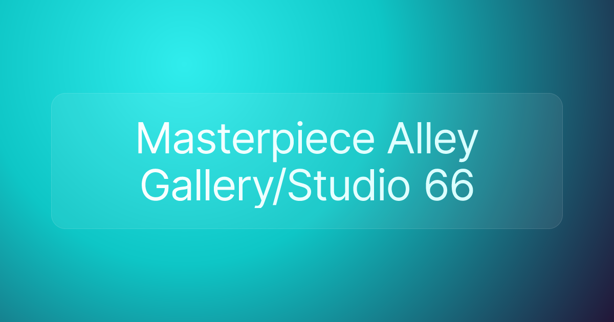 Masterpiece Alley Gallery/Studio 66