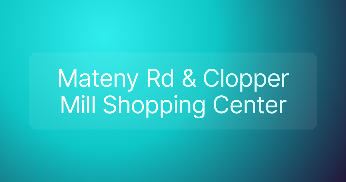Mateny Rd & Clopper Mill Shopping Center