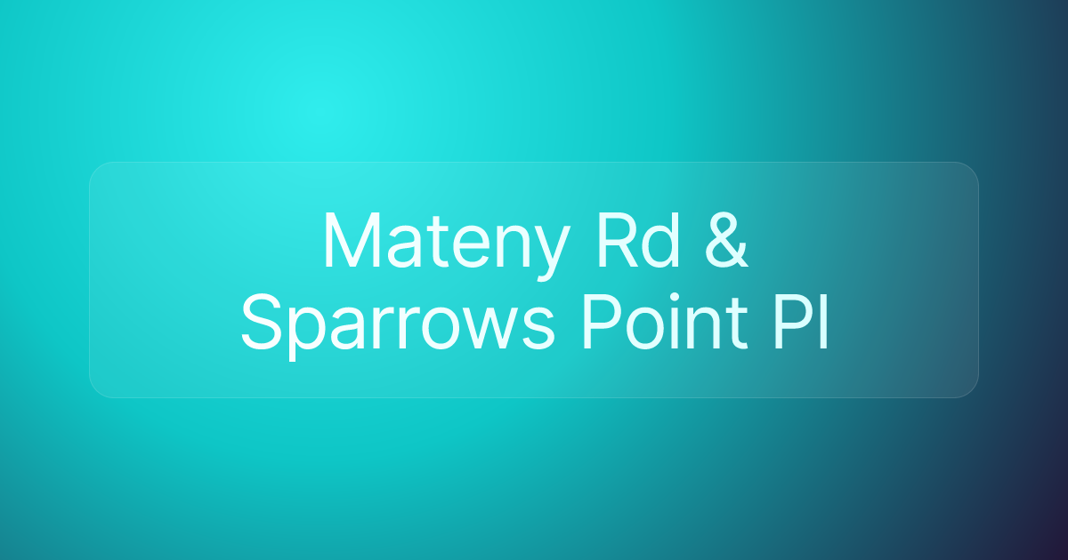 Mateny Rd & Sparrows Point Pl