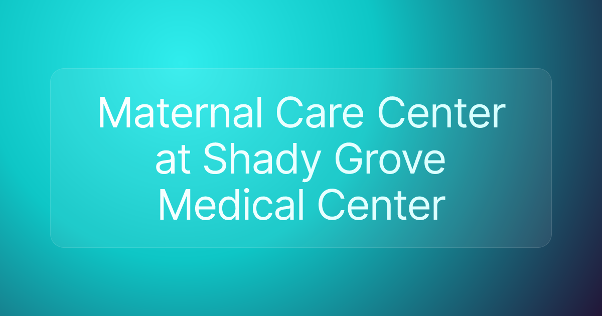 Maternal Care Center at Shady Grove Medical Center