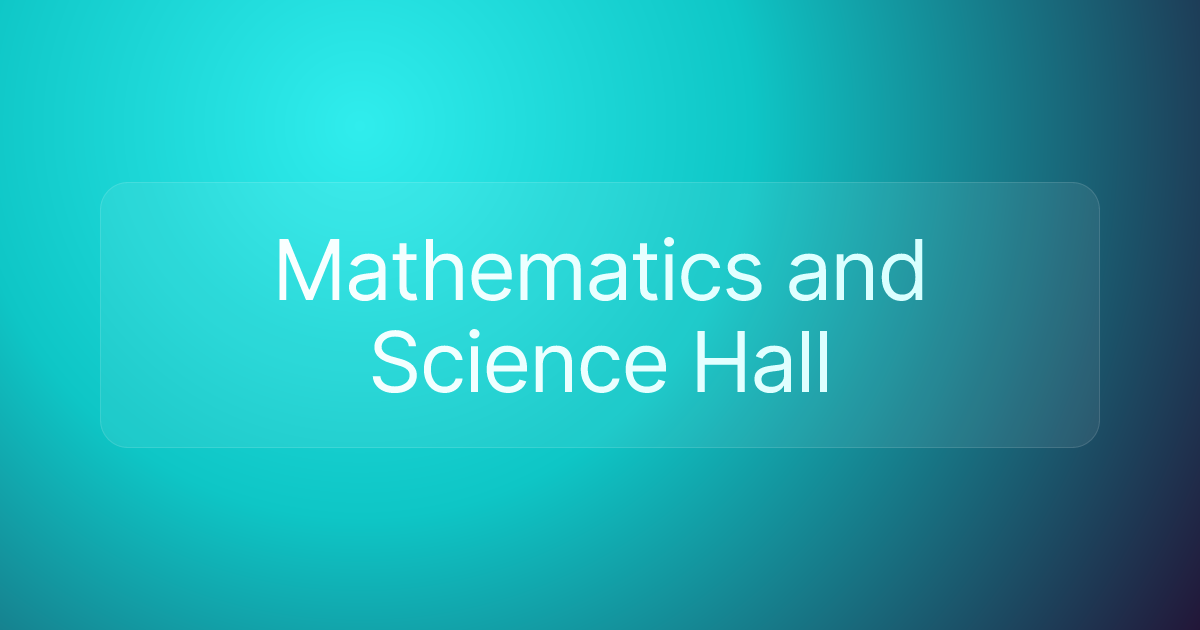 Mathematics and Science Hall