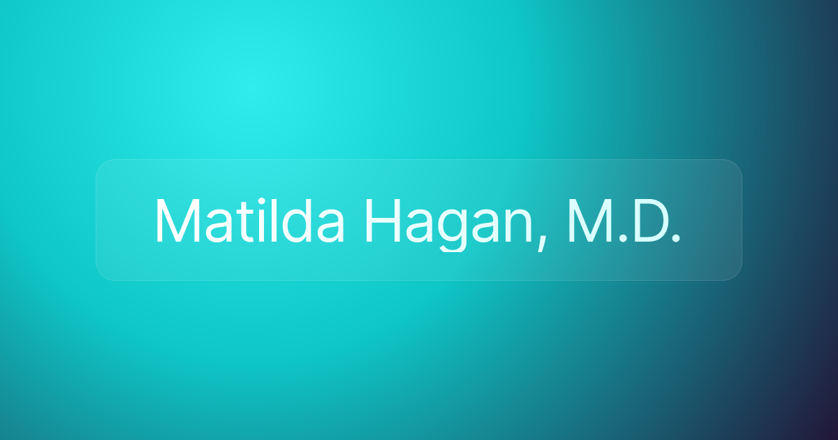 Matilda Hagan, M.D.