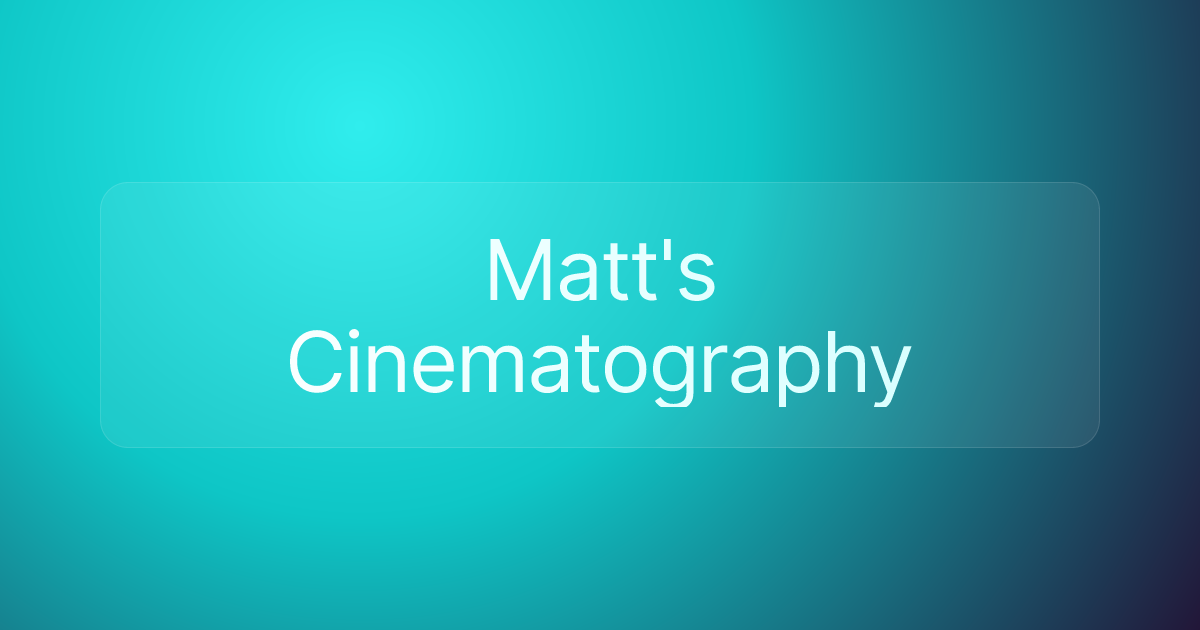 Matt's Cinematography