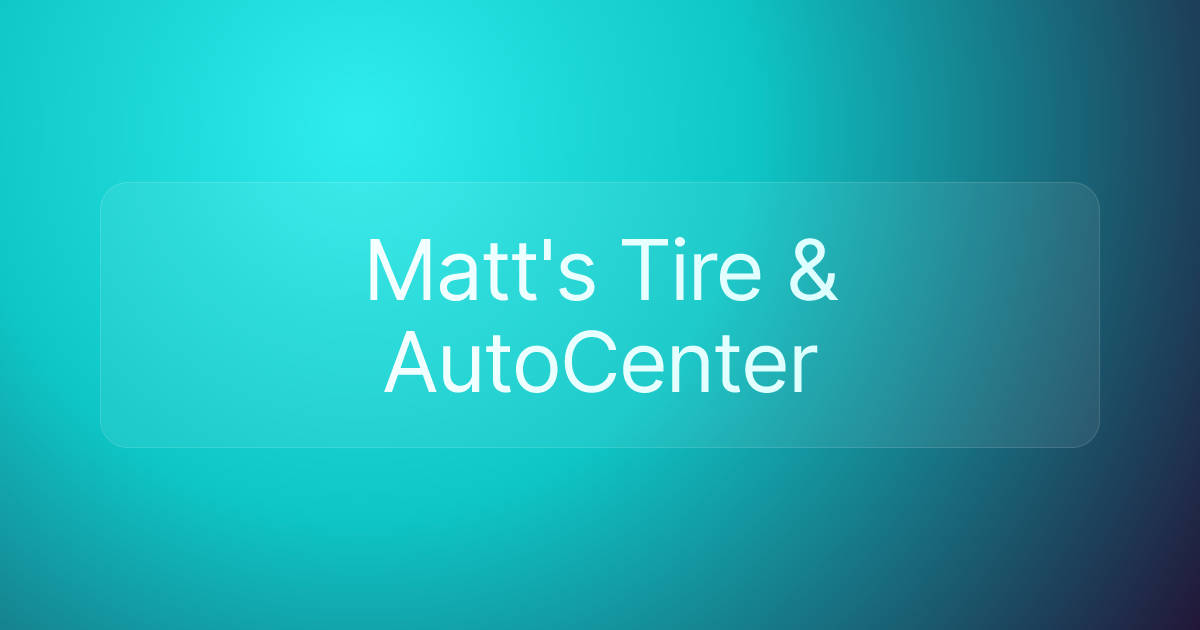 Matt's Tire & AutoCenter