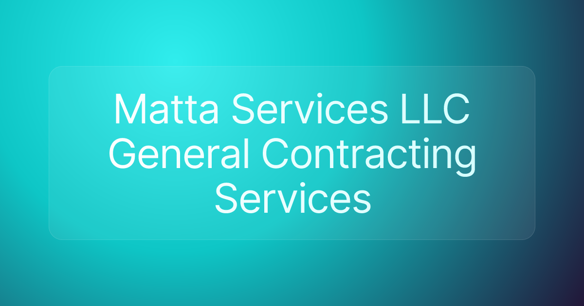 Matta Services LLC General Contracting Services