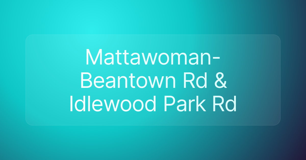 Mattawoman-Beantown Rd & Idlewood Park Rd