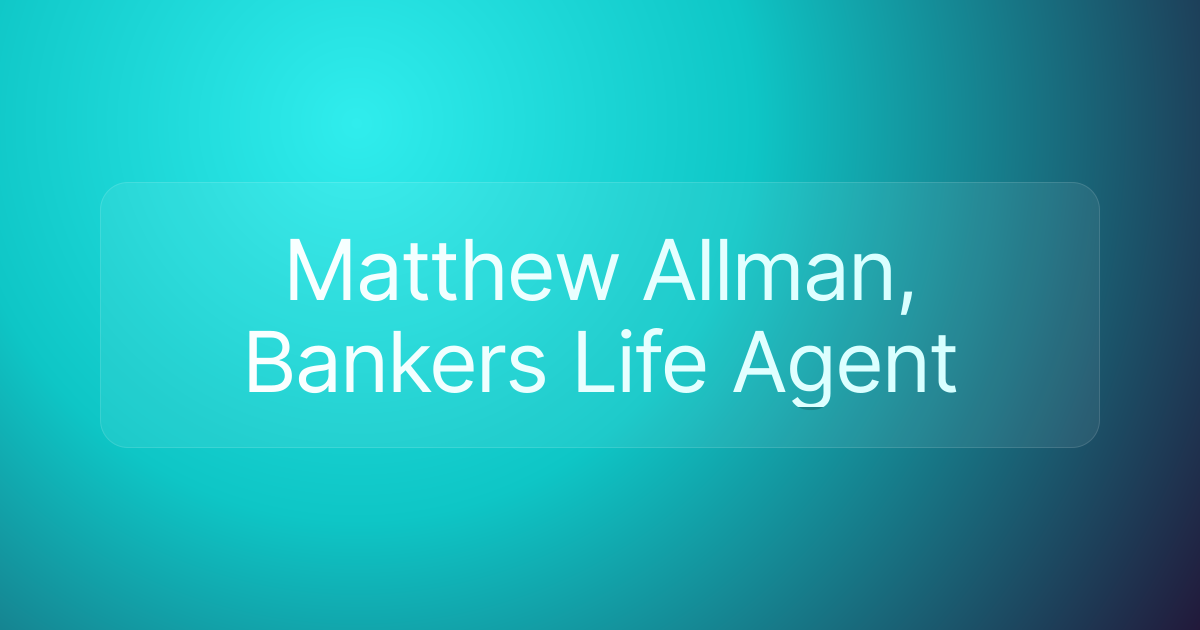 Matthew Allman, Bankers Life Agent