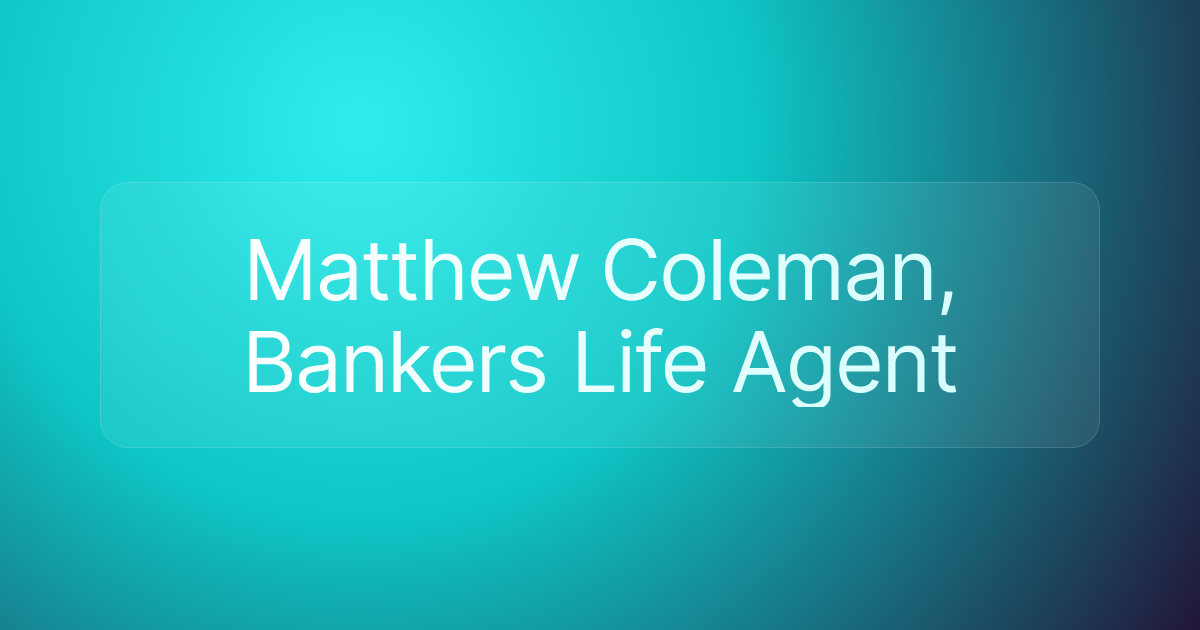 Matthew Coleman, Bankers Life Agent