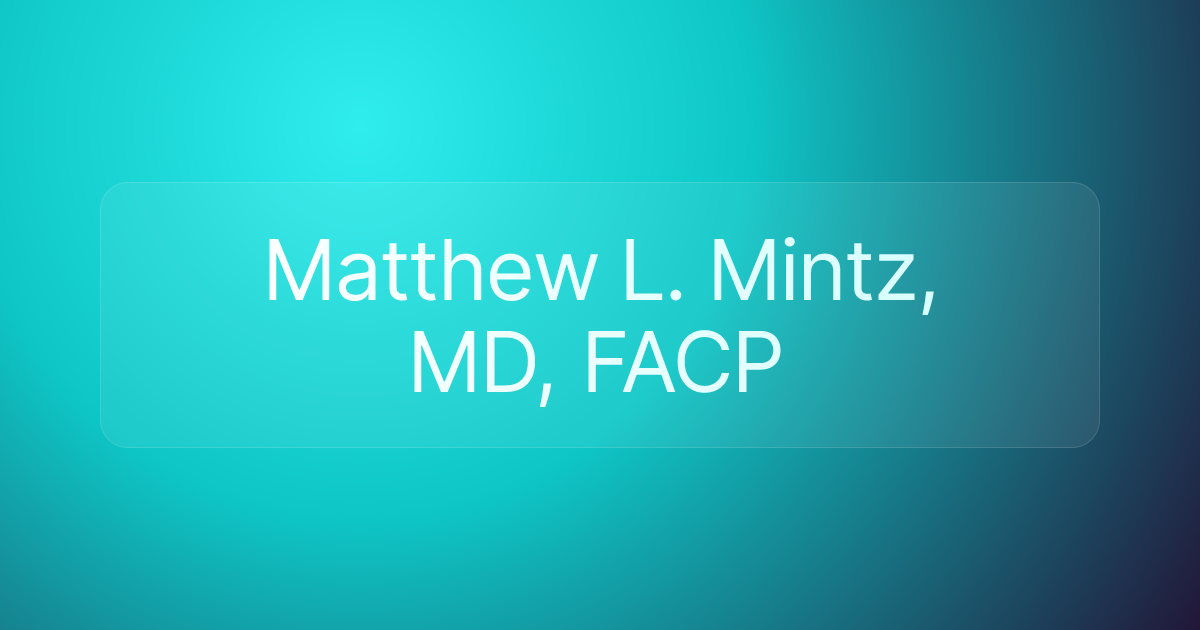 Matthew L. Mintz, MD, FACP