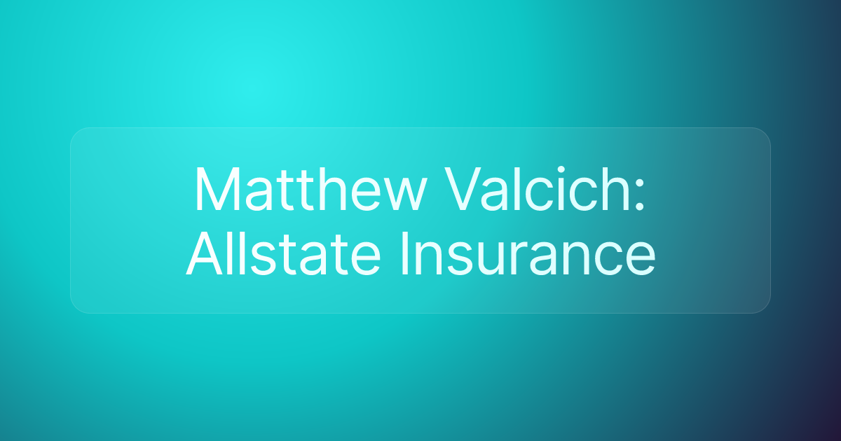 Matthew Valcich: Allstate Insurance