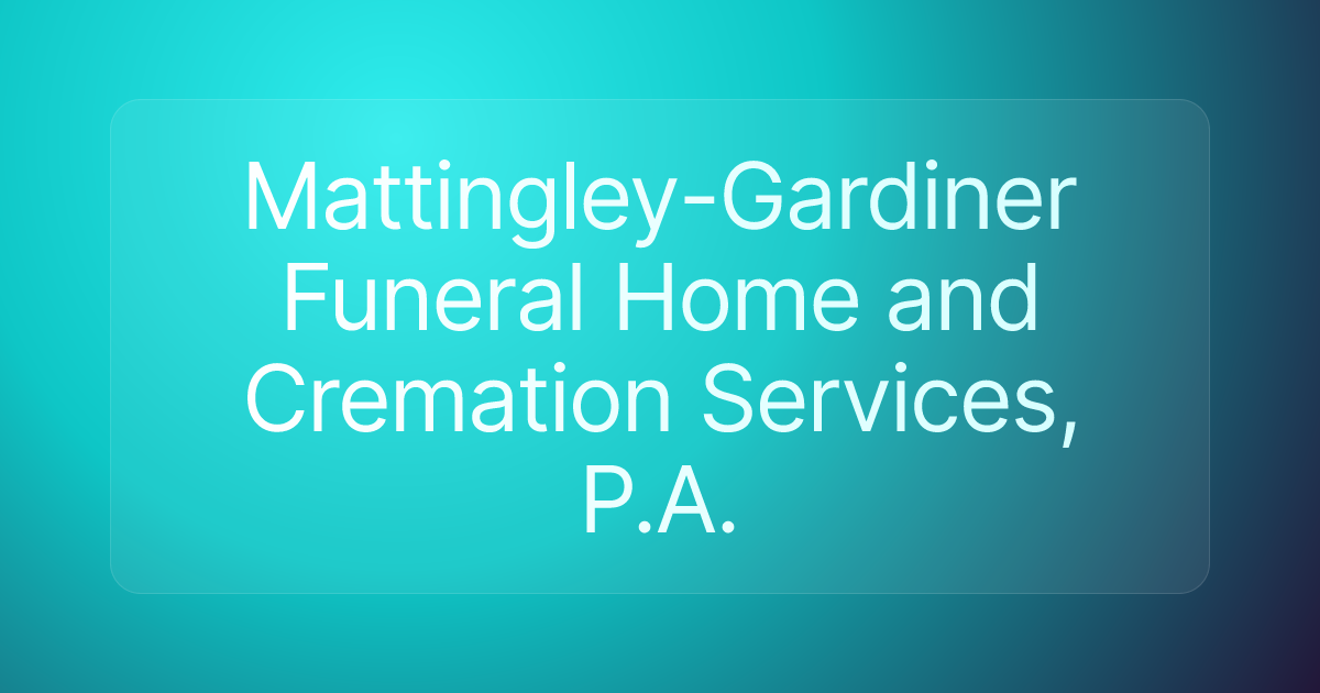 Mattingley-Gardiner Funeral Home and Cremation Services, P.A.
