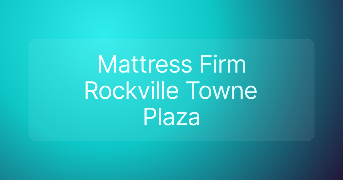 Mattress Firm Rockville Towne Plaza