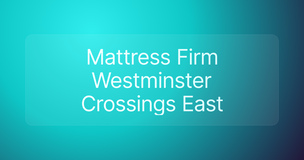 Mattress Firm Westminster Crossings East