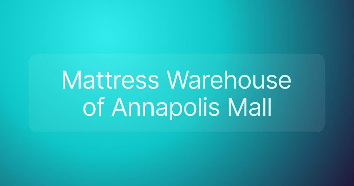 Mattress Warehouse of Annapolis Mall